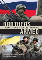 BROTHERS ARMED Military Aspects of the Crisis in Ukraine